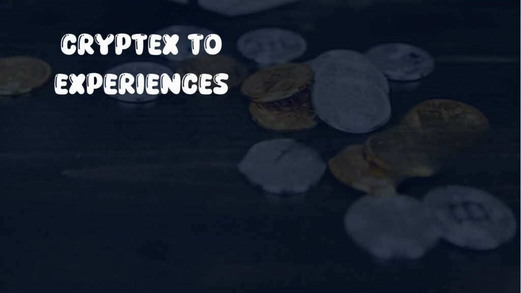 Cryptex to Experiences