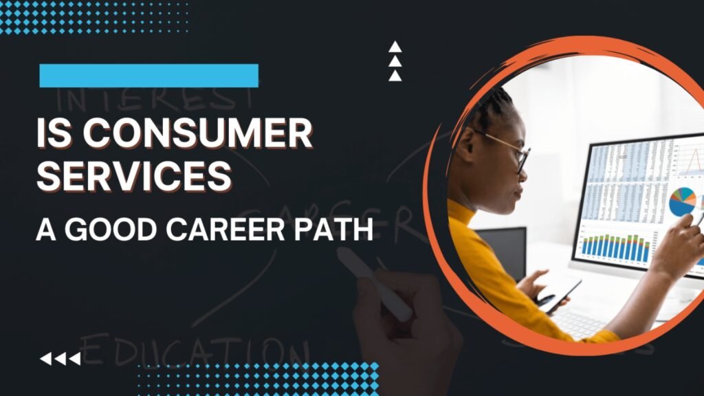 is consumer services a good career path
